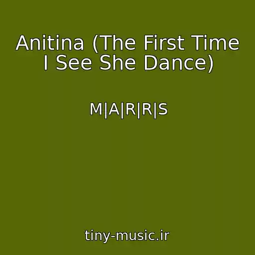 کاور آهنگ Anitina (The First Time I See She Dance) از M|A|R|R|S