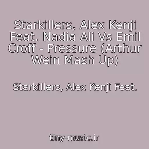 کاور آهنگ Starkillers, Alex Kenji Feat. Nadia Ali Vs Emil Croff - Pressure (Arthur Wein Mash Up) از Starkillers, Alex Kenji Feat.
