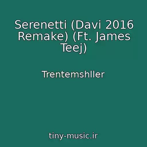 کاور آهنگ Serenetti (Davi 2016 Remake) (Ft. James Teej) از Trentemshller