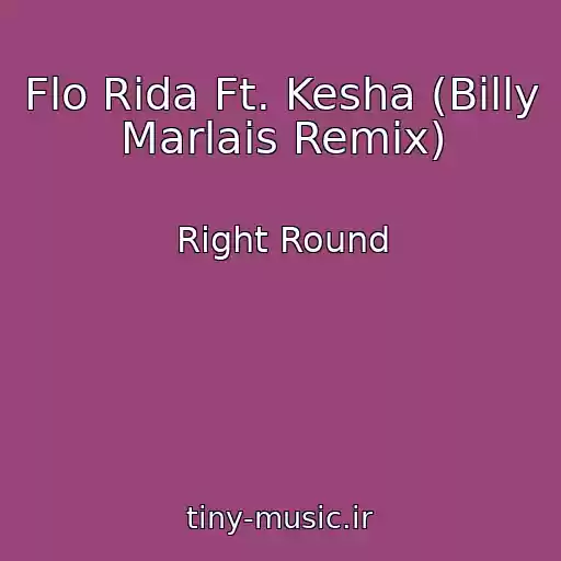 کاور آهنگ Flo Rida Ft. Kesha (Billy Marlais Remix) از Right Round