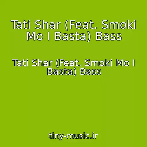 کاور آهنگ Tati Shar (Feat. Smoki Mo I Basta) Bass از Tati Shar (Feat. Smoki Mo I Basta) Bass