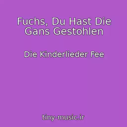 کاور آهنگ Fuchs, Du Hast Die Gans Gestohlen از Die Kinderlieder Fee