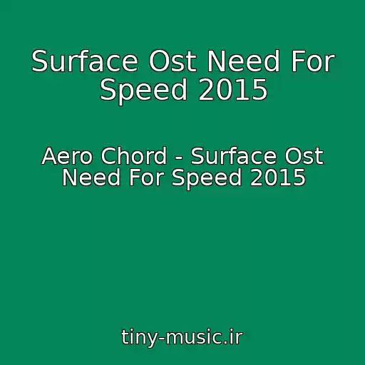 کاور آهنگ Surface Ost Need For Speed 2015 از Aero Chord - Surface Ost Need For Speed 2015