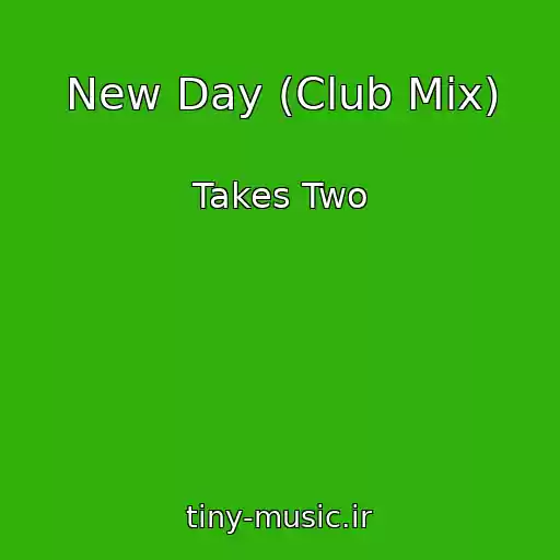 کاور آهنگ New Day (Club Mix) از Takes Two