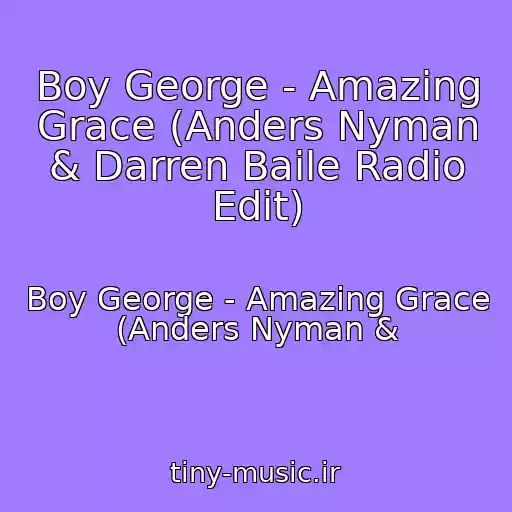 کاور آهنگ Boy George - Amazing Grace (Anders Nyman & Darren Baile Radio Edit) از Boy George - Amazing Grace (Anders Nyman &