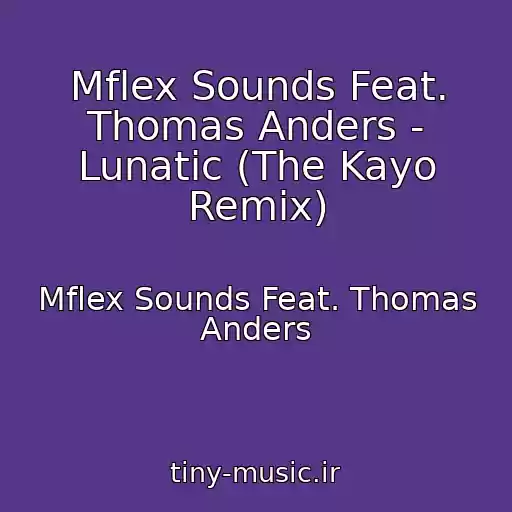 کاور آهنگ Mflex Sounds Feat. Thomas Anders - Lunatic (The Kayo Remix) از Mflex Sounds Feat. Thomas Anders