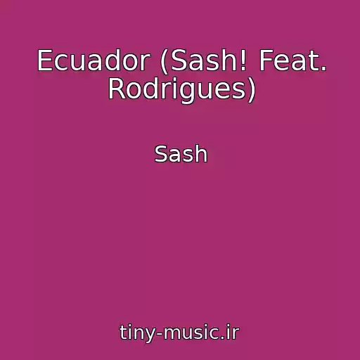 کاور آهنگ Ecuador (Sash! Feat. Rodrigues) از Sash