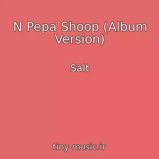 کاور آهنگ N Pepa Shoop (Album Version) از Salt