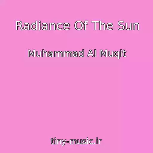 کاور آهنگ Radiance Of The Sun از Muhammad Al Muqit