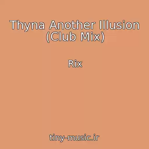 کاور آهنگ Thyna Another Illusion (Club Mix) از Rix