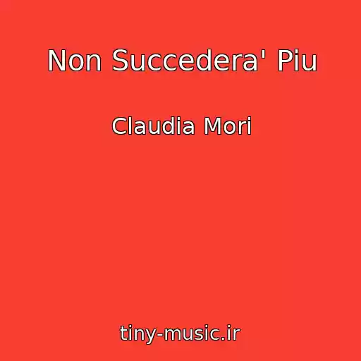 کاور آهنگ Non Succedera' Piu از Claudia Mori