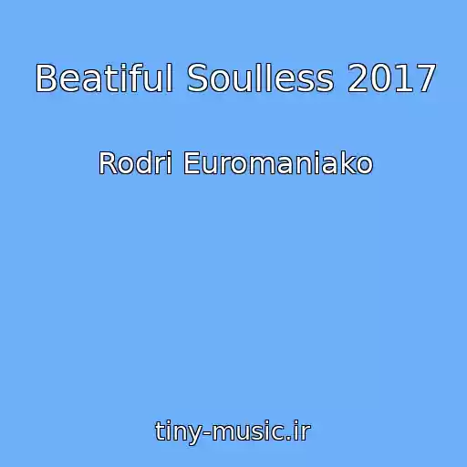 کاور آهنگ Beatiful Soulless 2017 از Rodri Euromaniako