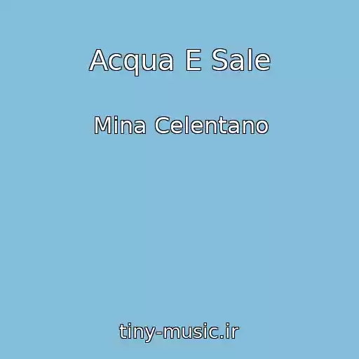 کاور آهنگ Acqua E Sale از Mina Celentano