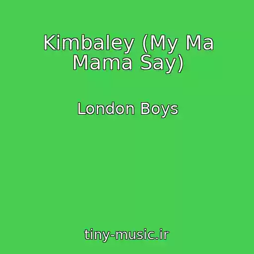 کاور آهنگ Kimbaley (My Ma Mama Say) از London Boys