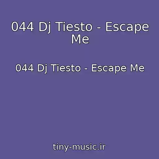 کاور آهنگ 044 Dj Tiesto - Escape Me از 044 Dj Tiesto - Escape Me