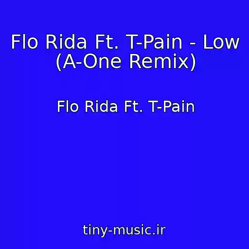 کاور آهنگ Flo Rida Ft. T-Pain - Low (A-One Remix) از Flo Rida Ft. T-Pain