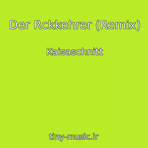 کاور آهنگ Der Rckkehrer (Remix) از Kaisaschnitt