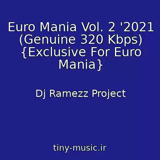 کاور آهنگ Euro Mania Vol. 2 '2021 (Genuine 320 Kbps) {Exclusive For Euro Mania} از Dj Ramezz Project