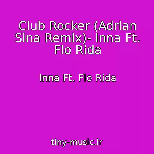 کاور آهنگ Club Rocker (Adrian Sina Remix)- Inna Ft. Flo Rida از Inna Ft. Flo Rida