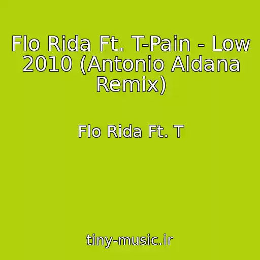 کاور آهنگ Flo Rida Ft. T-Pain - Low 2010 (Antonio Aldana Remix) از Flo Rida Ft. T