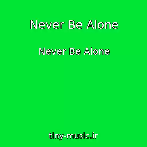 کاور آهنگ Never Be Alone از Never Be Alone