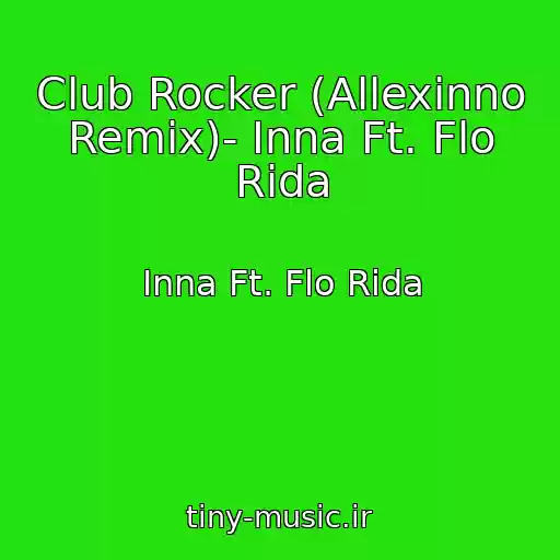 کاور آهنگ Club Rocker (Allexinno Remix)- Inna Ft. Flo Rida از Inna Ft. Flo Rida