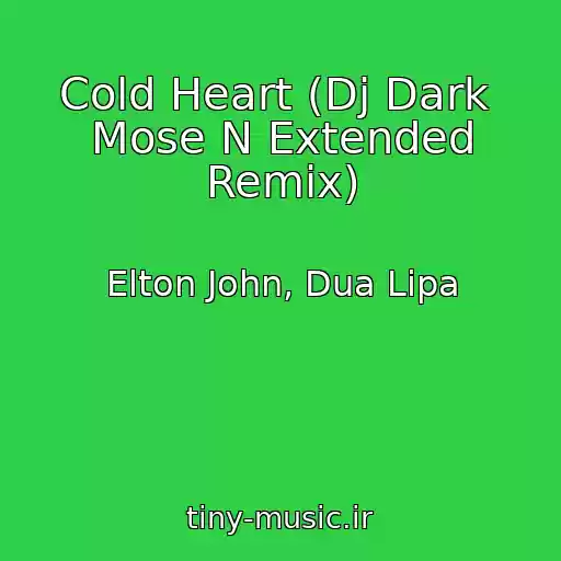 کاور آهنگ Cold Heart (Dj Dark  Mose N Extended Remix) از Elton John, Dua Lipa