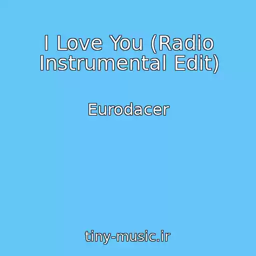 کاور آهنگ I Love You (Radio Instrumental Edit) از Eurodacer