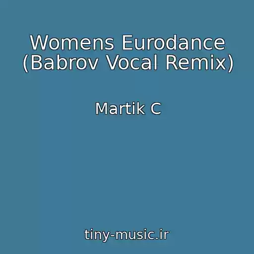 کاور آهنگ Womens Eurodance (Babrov Vocal Remix) از Martik C