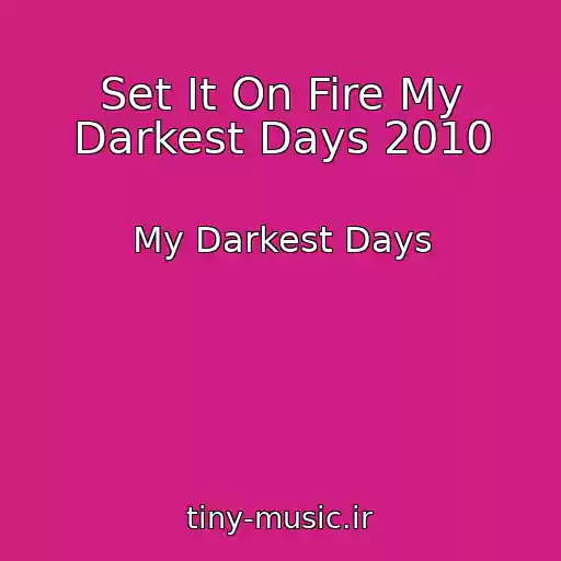 کاور آهنگ Set It On Fire My Darkest Days 2010 از My Darkest Days