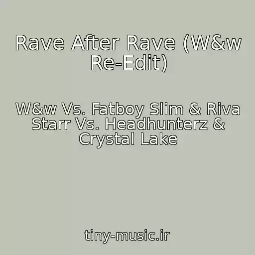 کاور آهنگ Rave After Rave (W&w Re-Edit) از W&w Vs. Fatboy Slim & Riva Starr Vs. Headhunterz & Crystal Lake