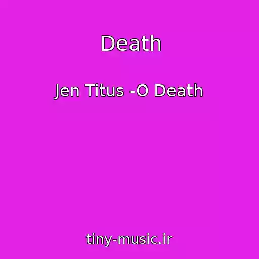 کاور آهنگ Death از Jen Titus -O Death