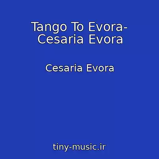 کاور آهنگ Tango To Evora- Cesaria Evora از Cesaria Evora