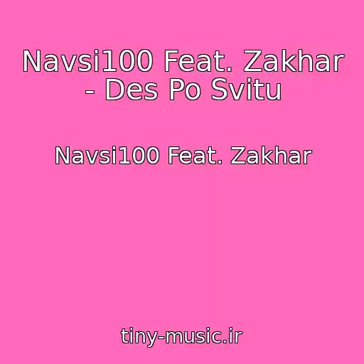 کاور آهنگ Navsi100 Feat. Zakhar - Des Po Svіtu از Navsi100 Feat. Zakhar