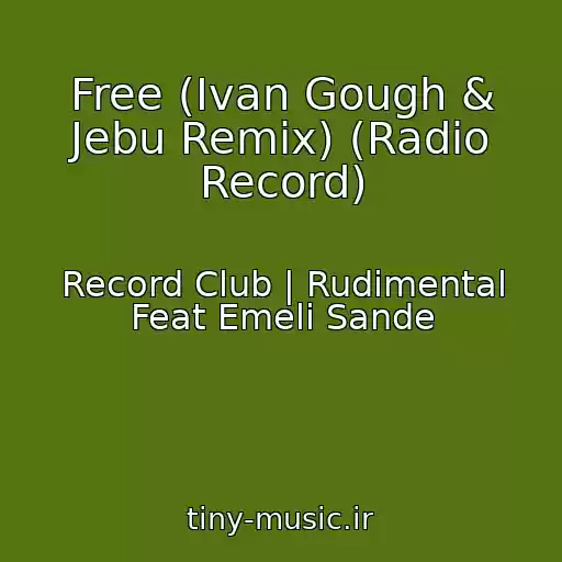 کاور آهنگ Free (Ivan Gough & Jebu Remix) (Radio Record) از Record Club | Rudimental Feat Emeli Sande