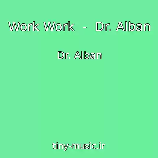 کاور آهنگ Work Work  -  Dr. Alban از Dr. Alban
