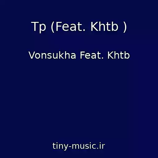 کاور آهنگ Tp (Feat. Khtb ) از Vonsukha Feat. Khtb