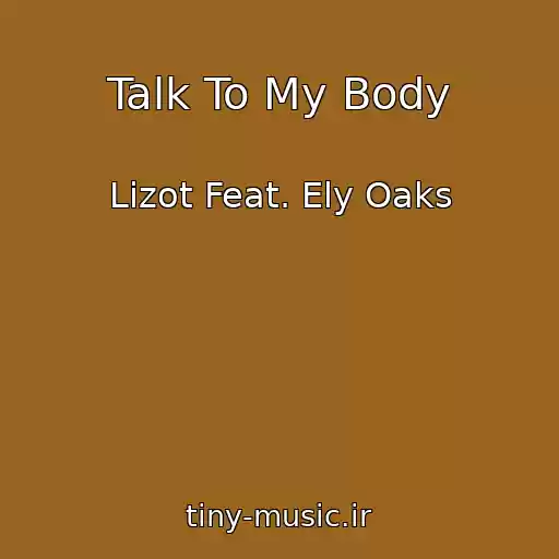 کاور آهنگ Talk To My Body از Lizot Feat. Ely Oaks