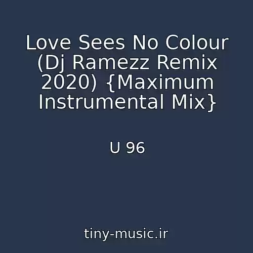 کاور آهنگ Love Sees No Colour (Dj Ramezz Remix 2020) {Maximum Instrumental Mix} از U 96