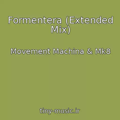 کاور آهنگ Formentera (Extended Mix) از Movement Machina & Mk8
