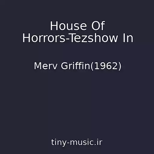 کاور آهنگ House Of Horrors-Tezshow In از Merv Griffin(1962)