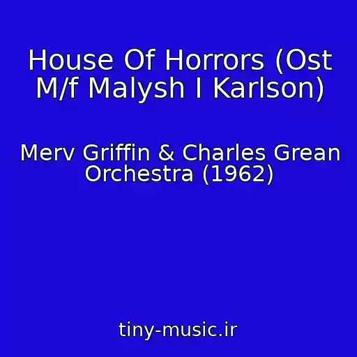 کاور آهنگ House Of Horrors (Ost M/f Malysh I Karlson) از Merv Griffin & Charles Grean Orchestra (1962)