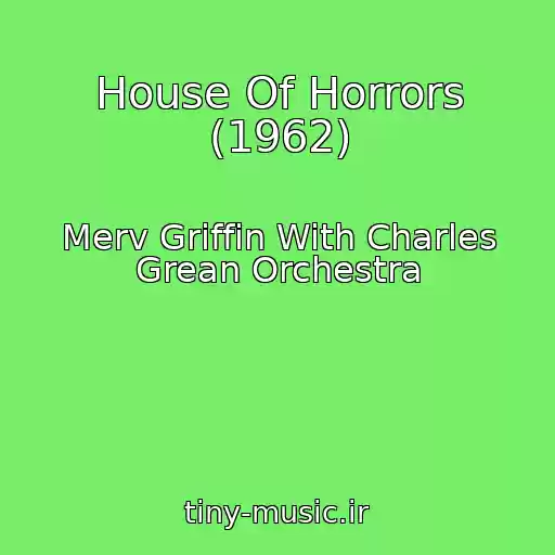 کاور آهنگ House Of Horrors (1962) از Merv Griffin With Charles Grean Orchestra