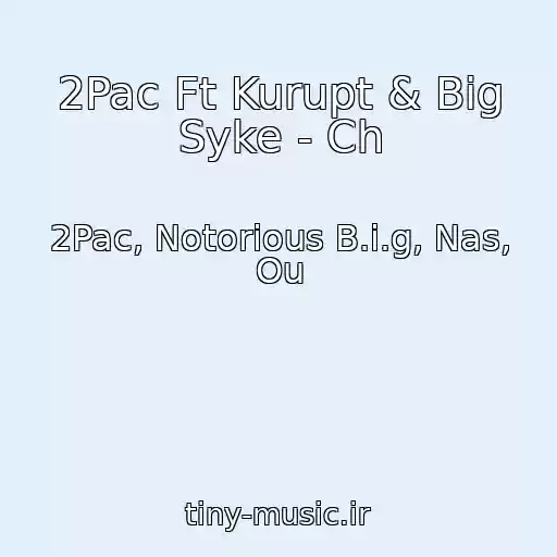 کاور آهنگ 2Pac Ft Kurupt & Big Syke - Ch از 2Pac, Notorious B.i.g, Nas, Ou