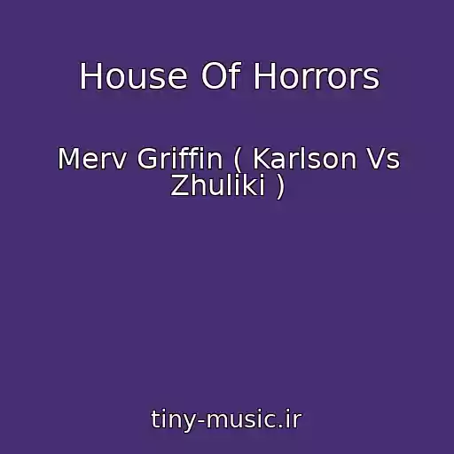 کاور آهنگ House Of Horrors از Merv Griffin ( Karlson Vs Zhuliki )