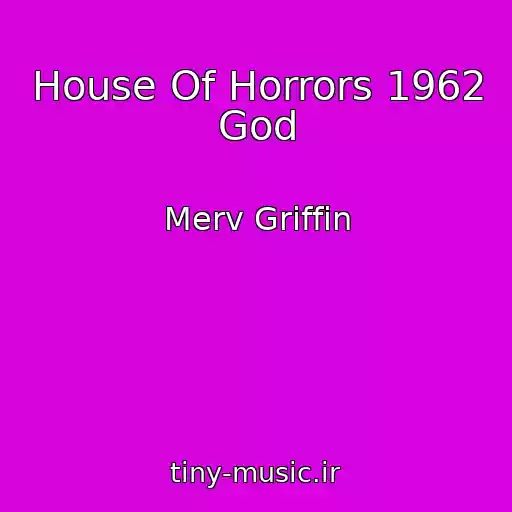کاور آهنگ House Of Horrors 1962 God از Merv Griffin
