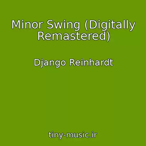 کاور آهنگ Minor Swing (Digitally Remastered) از Django Reinhardt