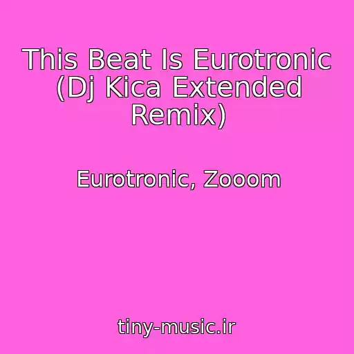 کاور آهنگ This Beat Is Eurotronic (Dj Kica Extended Remix) از Eurotronic, Zooom