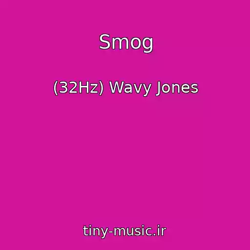 کاور آهنگ Smog از (32Hz) Wavy Jones