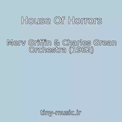 کاور آهنگ House Of Horrors از Merv Griffin & Charles Grean Orchestra (1962)